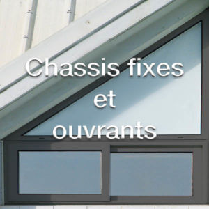 Chassis fixes et ouvrants